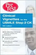 Clinical Vignettes for the USMLE Step 2 CK: PreTest Self-Assessment & Review