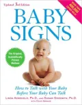Baby Signs: How to Talk with Your Baby Before Your Baby Can Talk