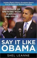 Say It Like Obama: The Power of Speaking with Purpose and Vision