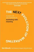 The Next Evolution of Marketing: Connect with Your Customers by Marketing with Meaning