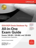 OCA/OCP Oracle Database 11g All-in-One Exam Guide with CD-ROM: Exams 1Z0-051, 1Z0-052, 1Z0-053