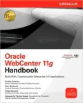 Oracle WebCenter 11g Handbook: Build Rich, Customizable Enterprise 2.0 Applications