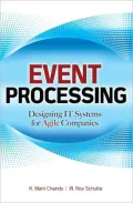 Event Processing: Designing IT Systems for Agile Companies: Designing IT Systems for Agile Companies