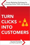 Turn Clicks Into Customers: Proven Marketing Techniques for Converting Online Traffic into Revenue
