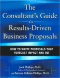The Consultant's Guide to Results-Driven Business Proposals: How to Write Proposals That Forecast Impact and ROI