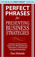 Perfect Phrases for Presenting Business Strategies (Perfect Phrases Series)