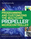 Programming and Customizing the Multicore Propeller Microcontroller: The Official Guide