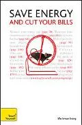 Save Energy and Cut Your Bills: A Teach Yourself Guide (Teach Yourself: General Reference)