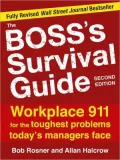 The Boss's Survival Guide: Workplace 911 for the Toughest Problems Today's Managers Face