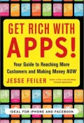 Get Rich with Apps!: Your Guide to Reaching More Customers and Making Money Now