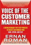 Voice-Of-The-Customer Marketing: A Revolutionary Five-Step Process to Create Customers Who Care, Spend, and Stay