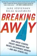 Breaking Away: How Great Leaders Create Innovation That Drives Sustainable Growth--And Why Others Fail