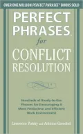 Perfect Phrases for Conflict Resolution: Hundreds of Ready-to-Use Phrases for Encouraging a More Productive and Efficient Work Environment