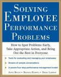 Solving Employee Performance Problems: How to Spot Problems Early, Take Appropriate Action, and Bring Out the Best in Everyone