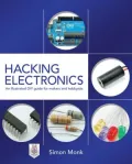 Hacking Electronics: An Illustrated DIY Guide for Makers and Hobbyists: An Illustrated DIY Guide for Makers and Hobbyists