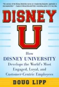 Disney U: How Disney University Develops the World's Most Engaged, Loyal, and Customer-Centric Employees