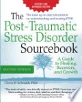 The Post-Traumatic Stress Disorder Sourcebook, Revised and Expanded Second Edition: A Guide to Healing, Recovery, and Growth