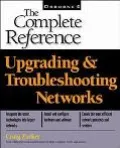 Upgrading & Troubleshooting Networks The Complete Reference