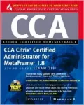 CCA Citrix Certified Administrator Study Guide: Metaframe 1.8 (Exam 218)