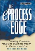The E-Process Edge : Creating Customer Value and Business Wealth in the Internet