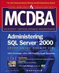 MCDBA SQL Server 2000 Installing, Confiuring, and Administering: Exam 70-228