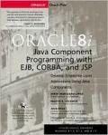 Oracle8i Java component programming with EJB, CORBA, and JSP