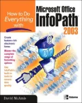 How to Do Everything with Microsoft Office InfoPath 2003