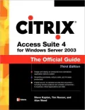 Citrix Access Suite 4 for Windows Server 2003: The Official Guide, Third Edition
