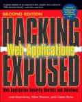 Hacking Exposed Web Applications, Second Edition: Web Application Security Secrets and Solutions