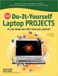 CNET Do-It-Yourself Laptop Projects: 24 Cool Things You Didn't Know You Could Do!