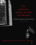 The Criminal Justice System and Women: Offenders, Prisoners, Victims, and Workers
