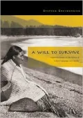A Will to Survive: Indigenous Essays on the Politics of Culture, Language, and Identity