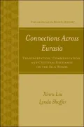 Connections Across Eurasia: Transportation, Communication, and Cultural Exchange Along the Silk Roads