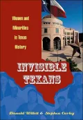Invisible Texans Women And Minorities In Texas History