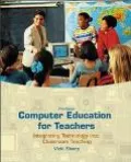 Computer Education for Teachers Integrating Technology into Classroom Teaching
