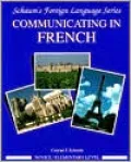 Communicating In French: Book/Audio Cassette Package: Novice Level/Elementary