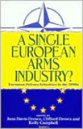 A Single European Arms Industry?: European Defence Industries in the 1990s