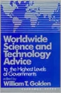 Worldwide Science and Technology Advice to the Highest Levels of Governments - William T. Go...