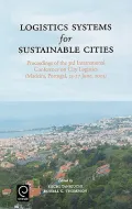 Logistics Systems for Sustainable Cities : Proceedings of the 3rd International Conference on City Logistics (Madeira, Portugal, 25-27 June, 2003)