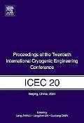 Proceedings of the Twentieth International Cryogenic Engineering Conference (ICEC 20) Beijin...