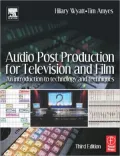 Audio Post Production for Television and Film: An introduction to technology and techniques