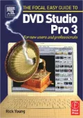 Focal Easy Guide to DVD Studio Pro 3: For new users and professionals