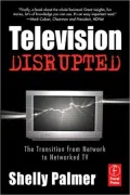 Television Disrupted: The Transition from Network to Networked TV