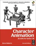 Character Animation: 2D Skills for Better 3D: 2D Skills for Better 3D