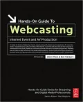 Hands-On Guide to Webcasting: Internet Event and AV Production