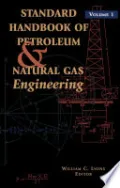 Standard Handbook of Petroleum and Natural Gas Engineering: Volume 1