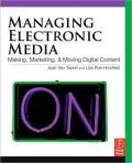 Managing Electronic Media: Making, Moving and Marketing Digital Content