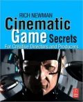 Cinematic Game Secrets for Creative Directors and Producers: Inspired Techniques From Industry Legends