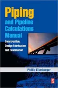 Piping and Pipeline Calculations Manual: Construction, Design Fabrication and Examination
