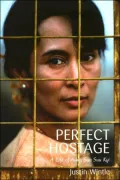 The Perfect Hostage: A Life of Aung San Suu Kyi
